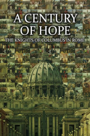 A Century of Hope: The Knights of Columbus in Rome poster