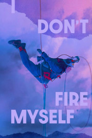 I Don't Fire Myself