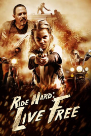 Ride Hard: Live Free poster