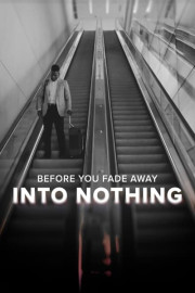 Before You Fade Away Into Nothing