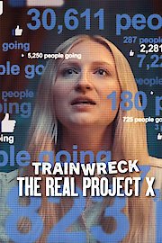Trainwreck: The Real Project X
