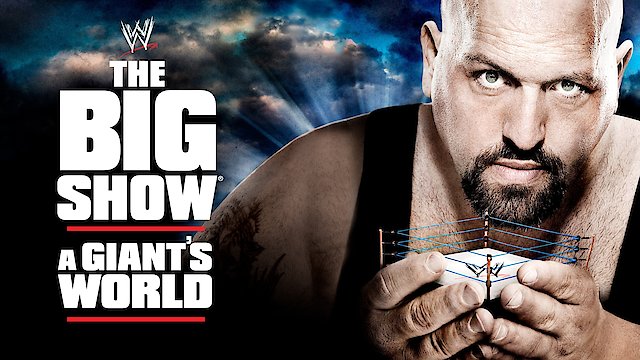 Watch WWE: The Big Show: A Giant's World Online