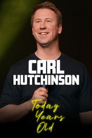 Carl Hutchinson: Today Years Old