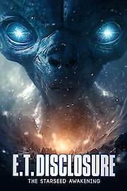 E.T. Disclosure: The Starseed Awakening