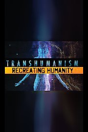 Transhumanism: Recreating Humanity
