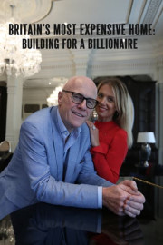 Britain's Most Expensive Home: Building for a Billionaire poster