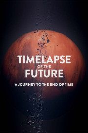 Timelapse of the Future: A Journey to the End of Time poster