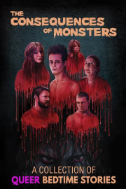 The Consequences of Monsters: A Collection of Queer Bedtime Stories