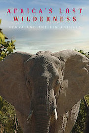 Africa's Lost Wilderness: Kenya and the Big Animals