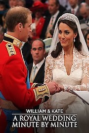 William and Kate: A Royal Wedding Minute by Minute