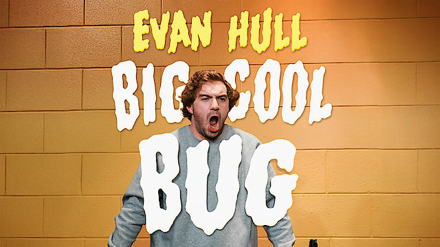 Watch Evan Hull: Big Cool Bug Online