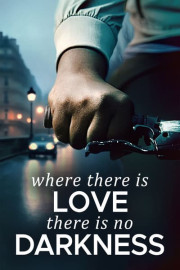 Where There Is Love, There Is No Darkness poster