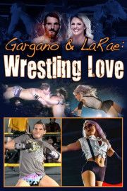 Gargano and LeRae: Wrestling Love