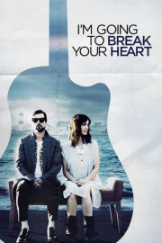 I'm Going to Break Your Heart poster