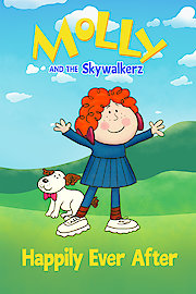 Molly and The Skywalkerz: Happily Ever After poster