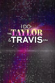 I Do: The Taylor and Travis Era poster