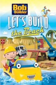 Bob the Builder: Let's Build the Beach poster