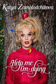 Katya Zamalodchikova: Help Me I'm Dying poster