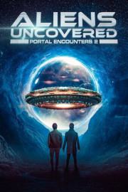 Aliens Uncovered: Portal Encounters 2 poster