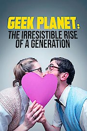 Geek Planet: The Irresistible Rise of a Generation poster