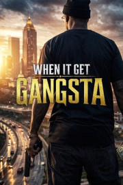 When It Get Gangsta poster