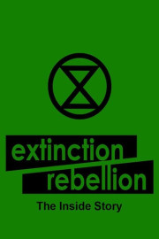 Extinction Rebellion: The Inside Story
