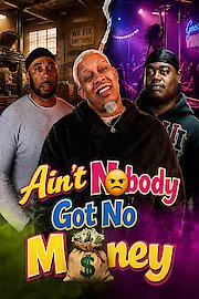 Ain't Nobody Got No Money poster