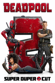 Deadpool 2: Super Duper Cut