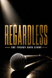 Regardless: The Freddy Soto Story poster