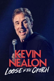 Kevin Nealon: Loose in the Crotch poster