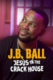 J.B. Ball: Jesus in the Crackhouse poster