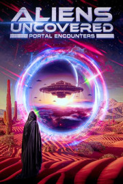 Aliens Uncovered: Portal Encounters poster