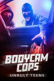 Bodycam Cops: Unruly Teens poster