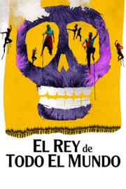 El Rey de Todo El Mundo poster