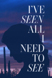 I've Seen All I Need to See poster