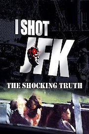 I Shot JFK: The Shocking Truth poster
