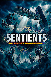 Sentients: UAPs, Biologics and Consciousness