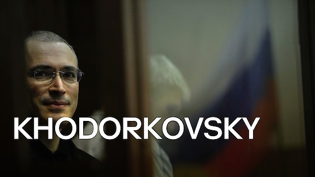 Watch Khodorkovsky Online