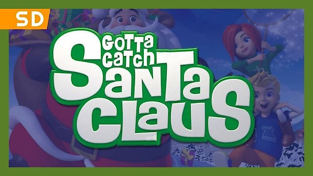 Watch Gotta Catch Santa Claus Online