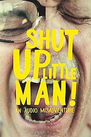 Shut Up Little Man! An Audio Misadventure poster