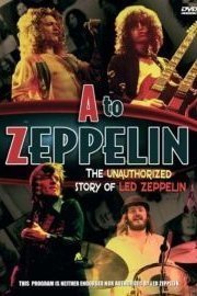 A To Zeppelin: The Story Of Led Zeppelin