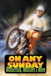 On Any Sunday: Motocross, Malcolm, & More