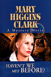 Mary Higgins Clark: Haven't We Met Before poster