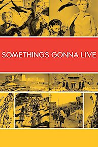 Something's Gonna Live