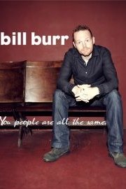 Bill Burr: You People Are All the Same poster