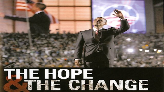 Watch The Hope & The Change Online