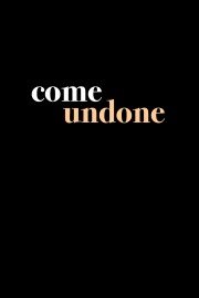 Come Undone poster