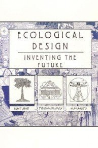 Ecological Design: Inventing the Future
