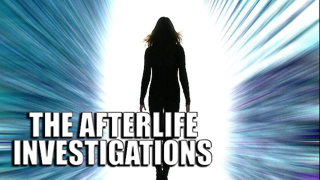 Watch The Afterlife Investigations Online