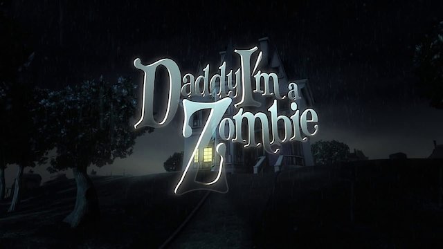 Watch Daddy, I'm a Zombie Online